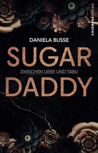 Sugardaddy: Zwischen Liebe und Tabu von Chiemsee Verlag