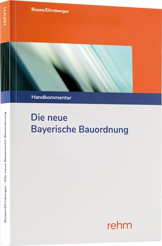 Die neue Bayerische Bauordnung: Handkommentar Die neue Bayerische Bauordnung: Handkommentar von rehm