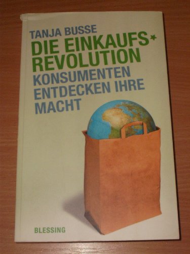 Die Einkaufsrevolution: Konsumenten entdecken ihre Macht
