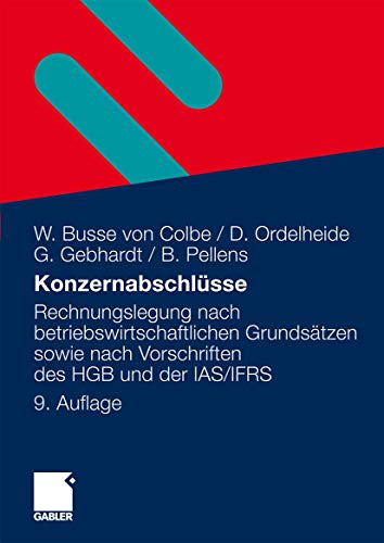 Konzernabschlüsse: Rechnungslegung nach betriebswirtschaftlichen Grundsätzen sowie nach Vorschriften des HGB und der IAS/IFRS