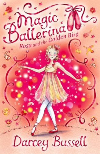 Rosa and the Golden Bird (Magic Ballerina)