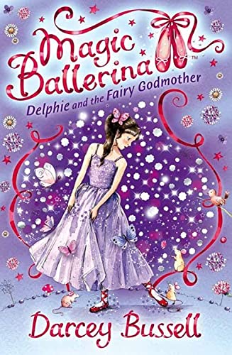 Delphie and the Fairy Godmother: Delphie's Adventures (Magic Ballerina, Band 5)