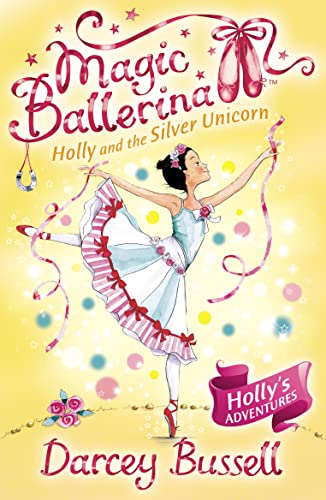 Holly and the Silver Unicorn (Magic Ballerina, Band 14) von HarperCollinsChildren’sBooks
