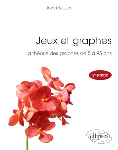 Jeux et graphes: La théorie des graphes de 5 à 95 ans (Références sciences) von Ellipses
