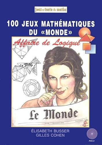 Affaire logique: 100 Jeux mathématiques du "monde"