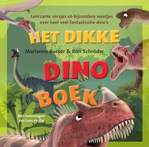 Het dikke dinoboek: leerzame versjes en bijzondere weetjes over fantastische dino's en andere dieren van heel lang geleden von Moon