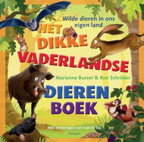 Het dikke vaderlandse dierenboek: vrolijke versjes en bijzondere weetjes over wilde dieren in ons eigen land
