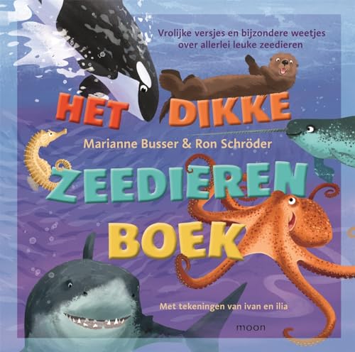 Het dikke zeedierenboek: vrolijke versjes en bijzondere weetjes over allerlei leuke zeedieren! von Moon