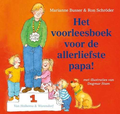 Het voorleesboek voor de allerliefste papa! von Van Holkema & Warendorf