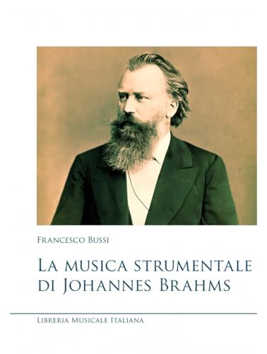 La musica strumentale di Johannes Brahms (Musicografie)