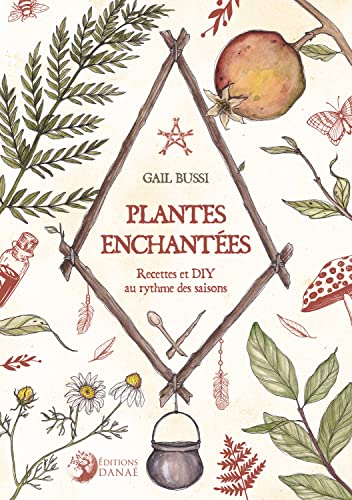 Plantes enchantées - Recettes et DIY au rythme des saisons
