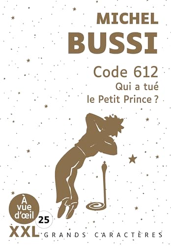 CODE 612 – QUI A TUE LE PETIT PRINCE (XXL CORPS 25): Grands caractères, édition accessible pour les malvoyants von A VUE D OEIL