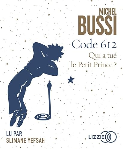 Code 612 - Qui a tué le Petit Prince ? Code 612 - Qui a tué le Petit Prince ?