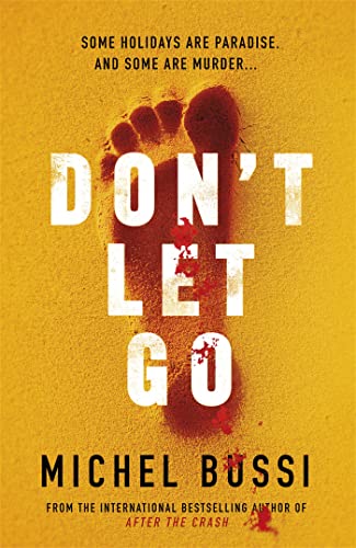 Don't Let Go: Some holidays are paradise, and some are murder.... von Weidenfeld & Nicolson