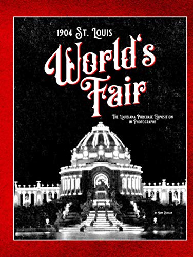 1904 St. Louis World’s Fair: The Louisiana Purchase Exposition in Photographs