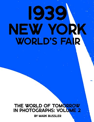 1939 New York World's Fair: The World of Tomorrow in Photographs Volume 2 (1939 New York World's Fair in Photographs, Band 2)