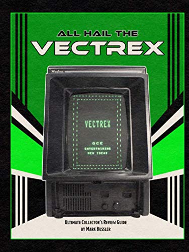 All Hail the Vectrex: Ultimate Collector's Review Guide von CGR Publishing