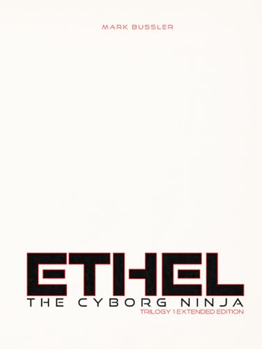 Ethel the Cyborg Ninja: Trilogy 1 Blank Cover Extended Edition Ethel the Cyborg Ninja: Trilogy 1 Blank Cover Extended Edition von CGR Publishing