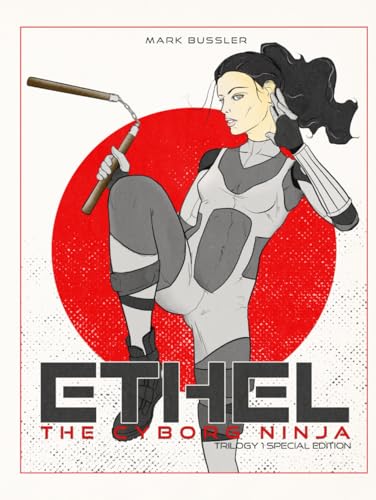 Ethel the Cyborg Ninja: Trilogy 1 Special Edition [Nunchucks Cover] von CGR Publishing