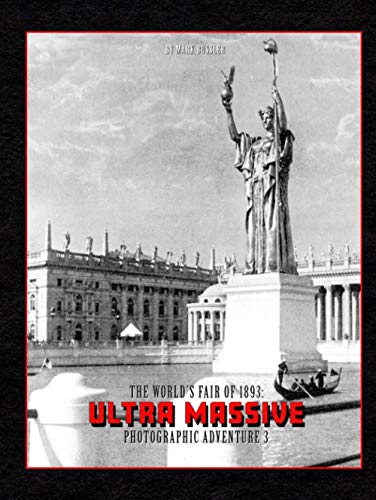 The World's Fair of 1893: Ultra Massive Photographic Adventure Volume 3