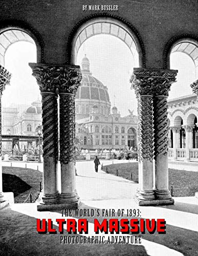 The World's Fair of 1893: Ultra Massive Photographic Adventure
