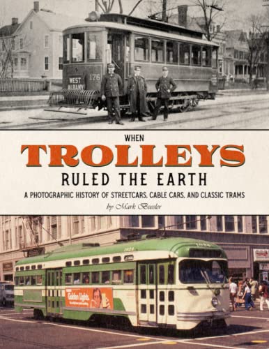 When Trolleys Ruled the Earth: A Photographic History of Streetcars, Cable Cars, and Classic Trams von CGR Publishing