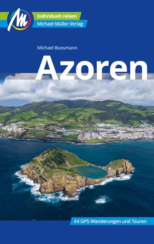 Azoren Reiseführer Michael Müller Verlag: Individuell reisen mit vielen praktischen Tipps (MM-Reisen)