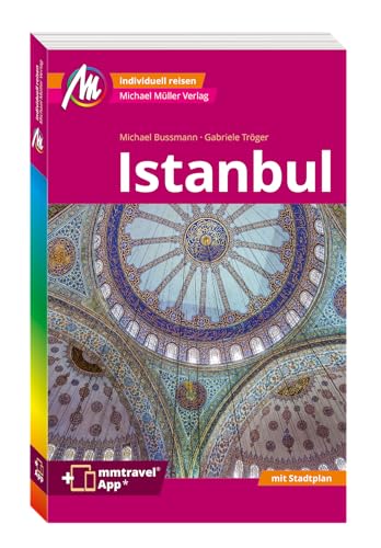 MICHAEL MÜLLER REISEFÜHRER Istanbul MM-City: 100% authentisch, aktuell und vor Ort recherchiert. Inkl. App. von Michael Müller Verlag