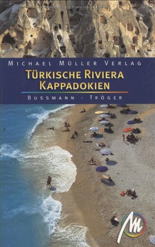 Türkische Riviera - Kappadokien: Reisehandbuch mit vielen praktischen Tipps Türkische Riviera - Kappadokien: Reisehandbuch mit vielen praktischen Tipps