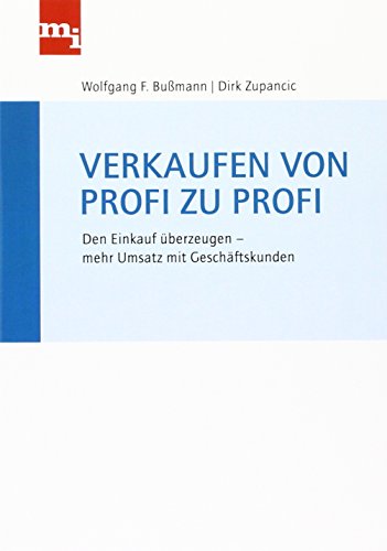 Verkaufen von Profi zu Profi: Den Einkauf überzeugen - mehr Umsatz mit Geschäftskunden