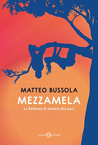 Mezzamela. La bellezza di amarsi alla pari (Fuori collana Salani)