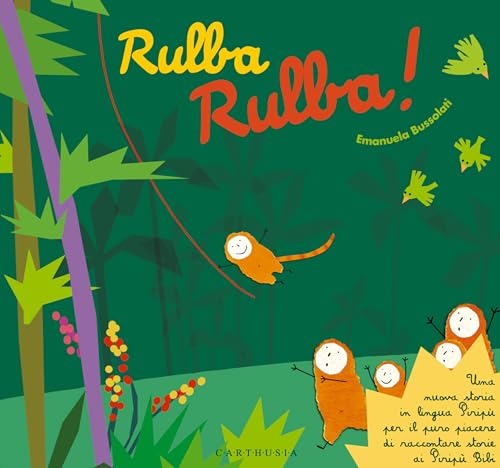 Rulba rulba! Una nuova storia in lingua Piripù per il puro piacere di raccontare storie ai Piripù Bibi (La biblioteca di Piripù) von Carthusia