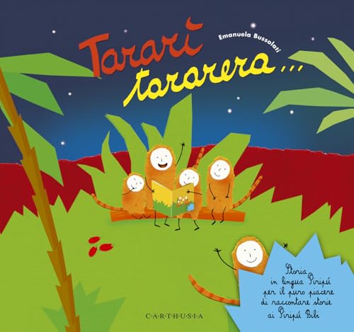 Tararì tararera. Storia in lingua Piripù per il puro piacere di raccontare storie ai Piripù Bibi (La biblioteca di Piripù)