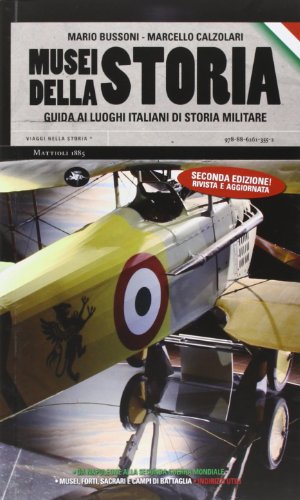 Musei della storia. Guida ai luoghi italiani di storia militare (Viaggi nella storia) von Mattioli 1885