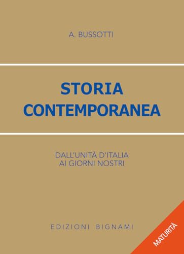 Storia contemporanea. Dall'Unità d'Italia ai nostri giorni (Serie oro maturità) von Bignami