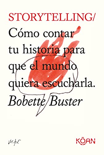 Storytelling: Cómo contar tu historia para que el mundo quiera escucharla (Do Books) von Ediciones Koan S.L.