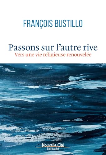 Passons sur l'autre rive: Vers une vie religieuse renouvelée