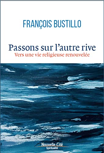 Passons sur l'autre rive: Vers une vie religieuse renouvelée