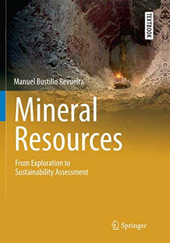 Mineral Resources: From Exploration to Sustainability Assessment (Springer Textbooks in Earth Sciences, Geography and Environment) von Springer