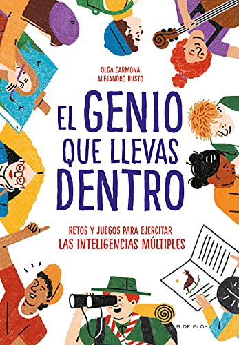 EL GENIO QUE LLEVAS DENTRO: Retos y juegos para ejercitar las inteligencias múltiples (B de Blok) von B DE BLOK