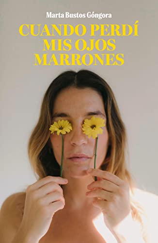 Cuando perdí mis ojos marrones (Testimonios de vida)