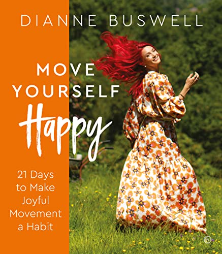 Move Yourself Happy: 21 Days to Make Joyful Movement a Habit