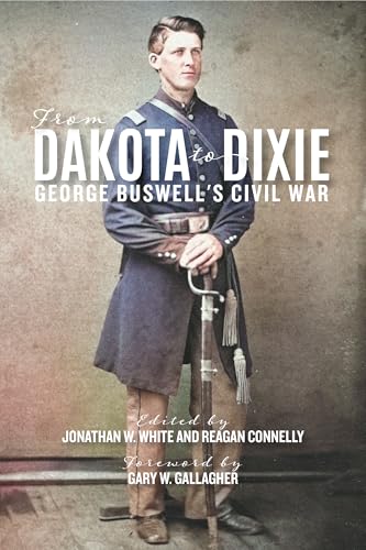 From Dakota to Dixie: George Buswell's Civil War (Nation Divided) von University of Virginia Press