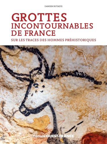 Grottes incontournables de France: Sur les traces des hommes préhistoriques von OUEST FRANCE