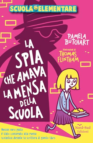 La spia che amava la mensa della scuola. Scuola elementare (Narrativa) von Nord-Sud