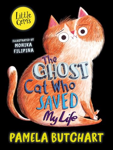 The Ghost Cat Who Saved My Life: Mysterious miaowing from the empty flat upstairs sets Liam and Sav on a quest to find the ghost cat in this charming ... author Pamela Butchart. (Little Gems)