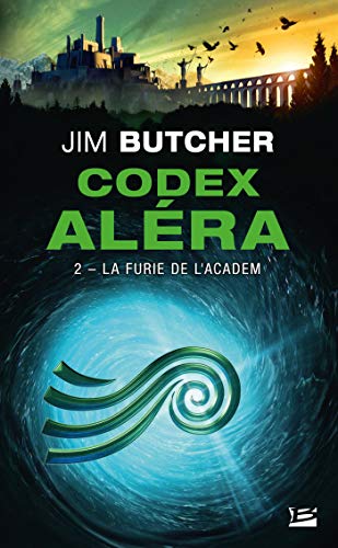 Codex Aléra, T2 : La Furie de l'Academ Codex Aléra, T2 : La Furie de l'Academ von BRAGELONNE