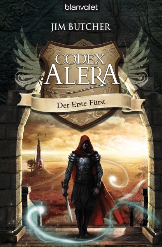 Codex Alera 6: Der erste Fürst Codex Alera 6: Der erste Fürst