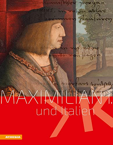 Maximilian I. und Italien (Veröffentlichungen des Südtiroler Kulturinstitutes) von Athesia-Tappeiner Verlag