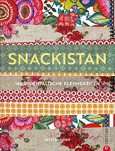 Kochbuch – Snackistan: 140 orientalische Kleinigkeiten. Orientalisch kochen von Street-Food über Mezze bis zu passenden Getränken. Neue Ideen für orientalisches Fingerfood. von Christian